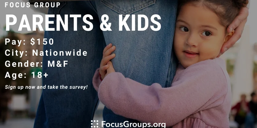Focus Group for Parents & Kids - $150 - 05/10/2023
