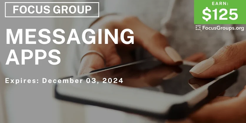 Focus Group on Messaging Apps - $125 - 11/27/2024