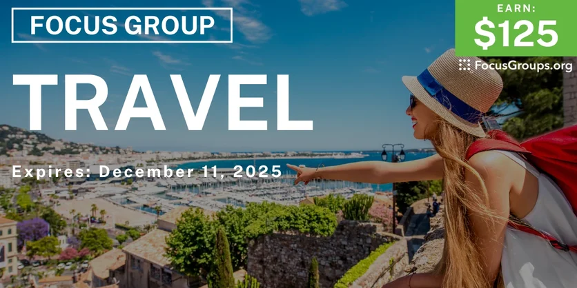 Focus Group on Travel - $125 - $125 - 11/27/2025