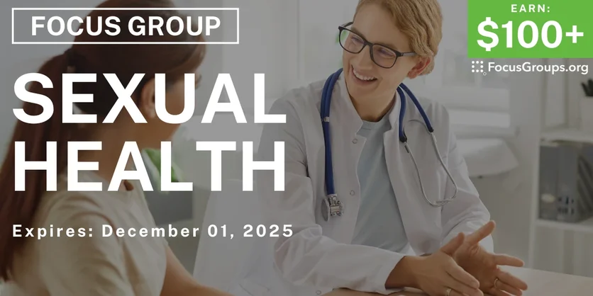 Focus Group on Sexual Health - $100+ - $100-$150 - 11/10/2025