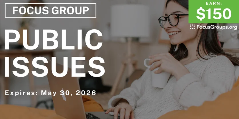 Focus Group on Public Issues - $150 - $150 - 04/23/2026