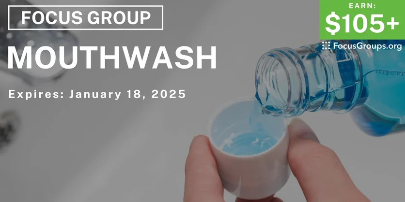 Focus Group on Mouthwash - $105-$270 - 01/06/2025