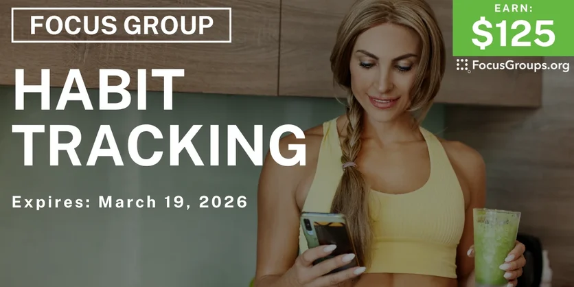 Focus Group on Habit Tracking - $125 - $125 - 03/11/2026