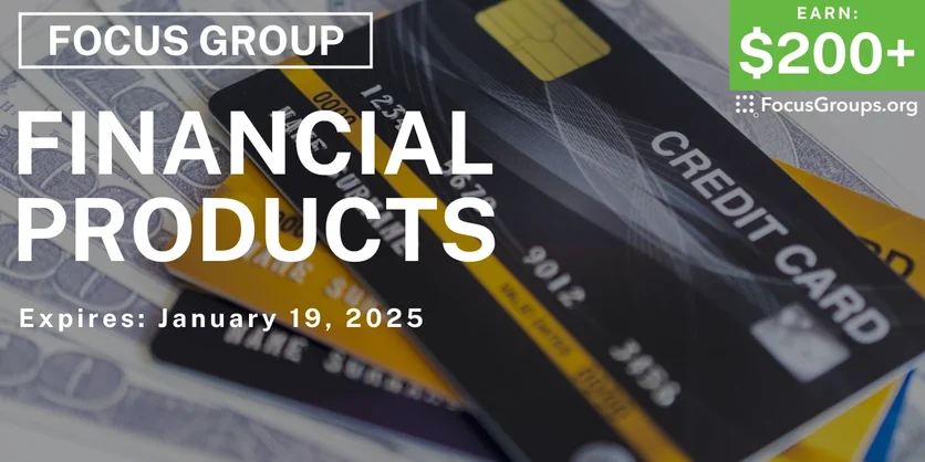 Focus Group on Financial Products & Services - $200 - 01/07/2025