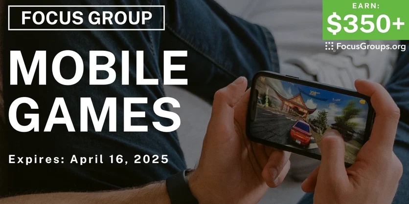 Focus Group on Mobile Games - $350-$500 - 04/08/2025