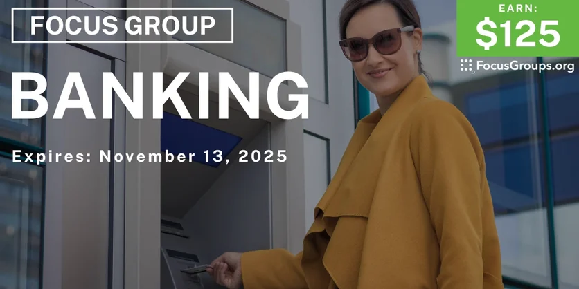 Focus Group on Banking - $125 - $125 - 11/04/2025