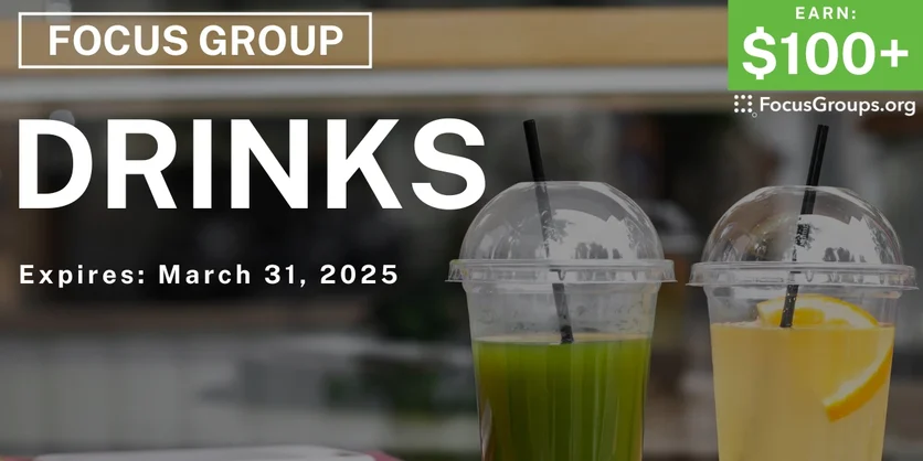 Focus Group on Drinks - $100-$150 - 03/24/2025
