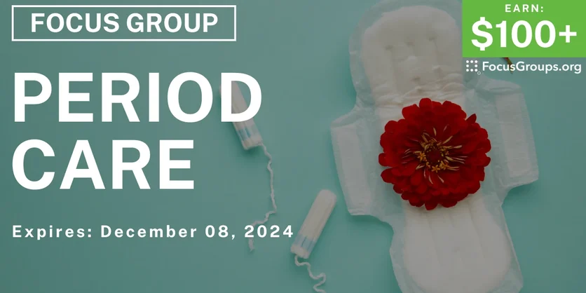 Focus Group for Women in Chicago on Period Care - $100-$125 - 11/25/2024