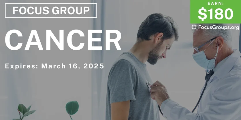 Focus Group on Cancer - $180 - 03/07/2025