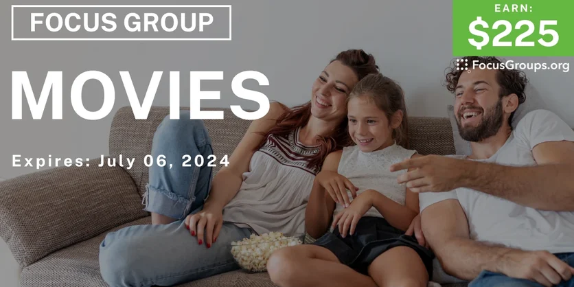 Focus Group on Movies - $225 - 06/24/2024