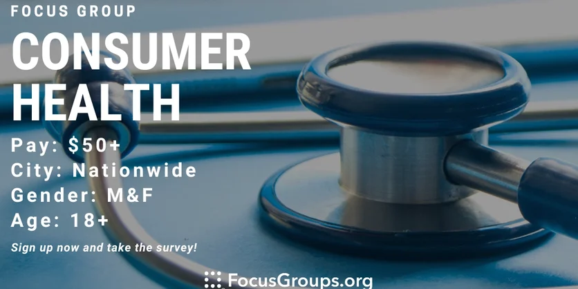 Focus Group on Consumer Health - $50 - $425 - 12/13/2023