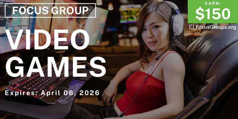 Focus Group on Video Games - $150 - $150 - 03/25/2026