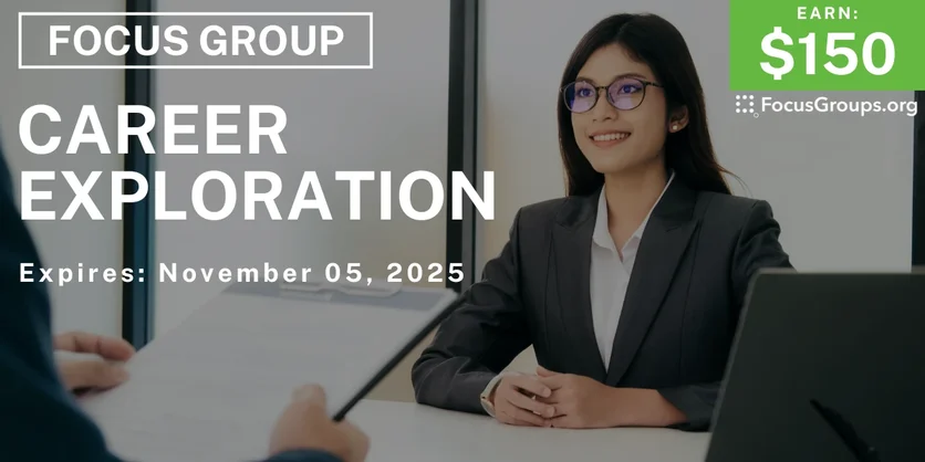 Focus Group on Career Exploration - $150 - $150 - 10/16/2025