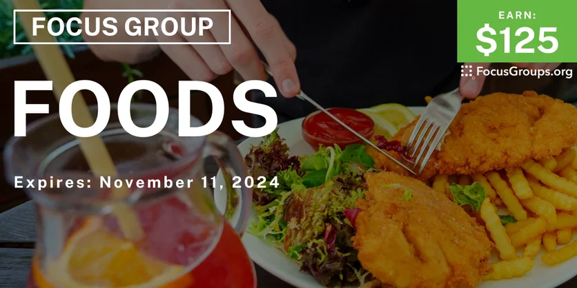 Focus Group on Foods - $125 - 10/31/2024