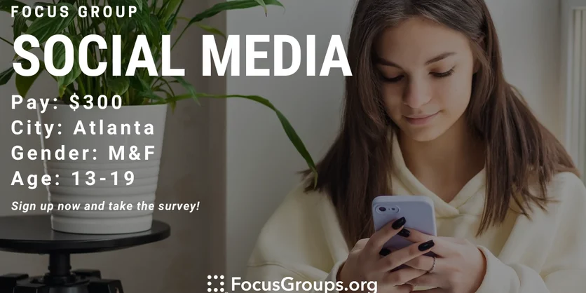 Focus Group for Teens on Social Media in Atlanta - $300 - 03/28/2022