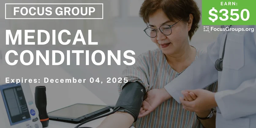 Focus Group on Medical Conditions - $350 - $350 - 12/03/2025