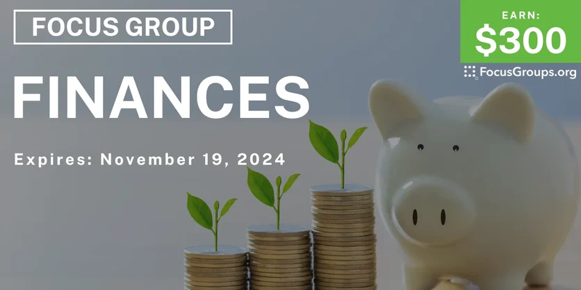 Focus Group on Finances - $300 - 10/29/2024