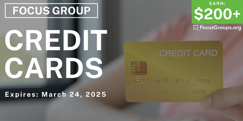 Focus Group on Credit Cards - $200-$300 - 03/10/2025