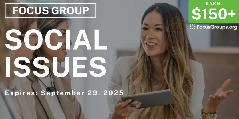 Focus Group in Irvine on Social Issues - $150+ - $150-$350 - 09/19/2025