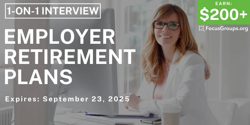 Research Study on Employer Retirement Plans - $200+ - $200-$350 - 09/16/2025