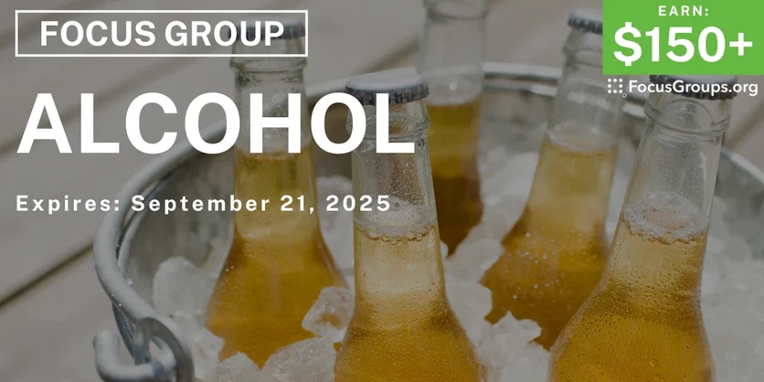 Focus Group on Alcohol - $150+ - $150-$175 - 09/17/2025