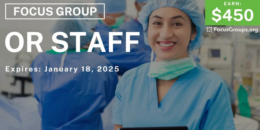 Focus Group in Chicago on OR Staff - $450 - 01/06/2025