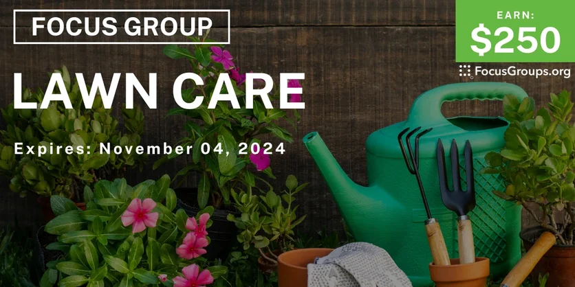 Focus Group in Orlando & Raleigh on Lawn Care - $250 - 10/23/2024