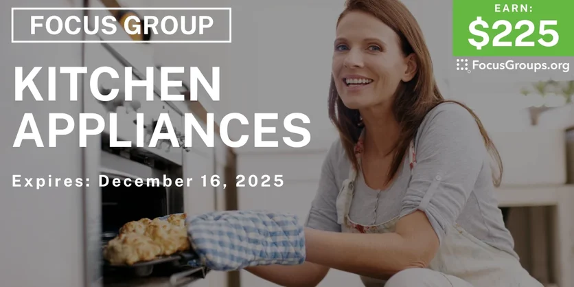Focus Group in LA on Kitchen Appliances - $225 - $225 - 11/27/2025