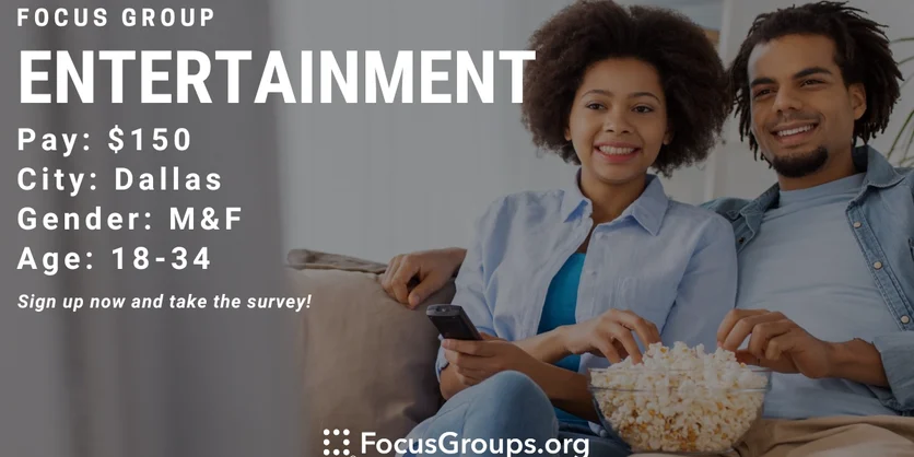 Focus Group on Entertainment in Dallas - $150 - 11/08/2023