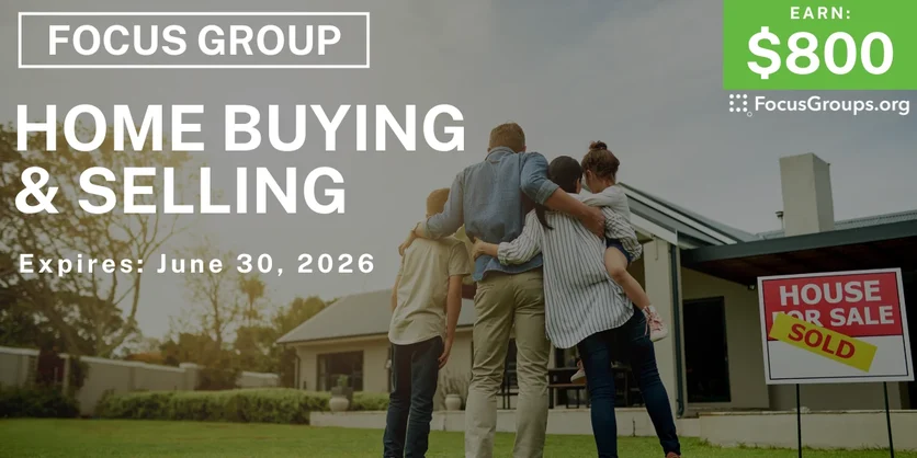 Focus Group on Home Buying & Selling - $800 - $800 - 06/10/2026