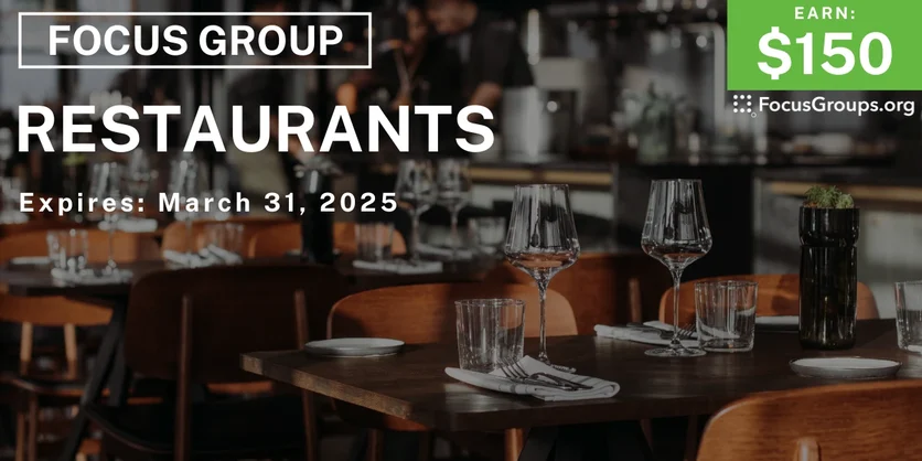 Focus Group on Restaurants - $150 - 03/19/2025