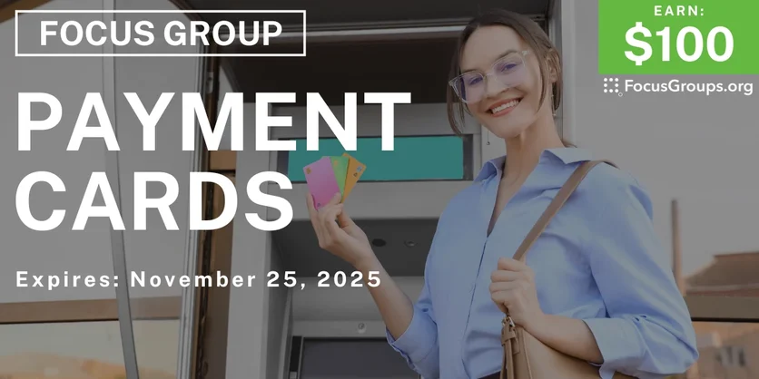 Focus Group on Payment Cards  - $100 - $100 - 11/13/2025