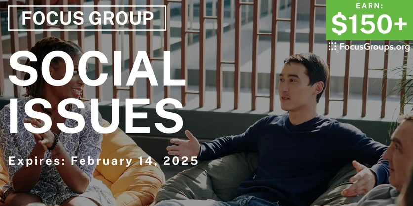 Focus Group in LA on Social Issues - $150-$375 - 01/30/2025