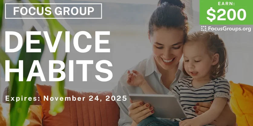 Focus Group on Device Habits - $200 - $200 - 11/12/2025