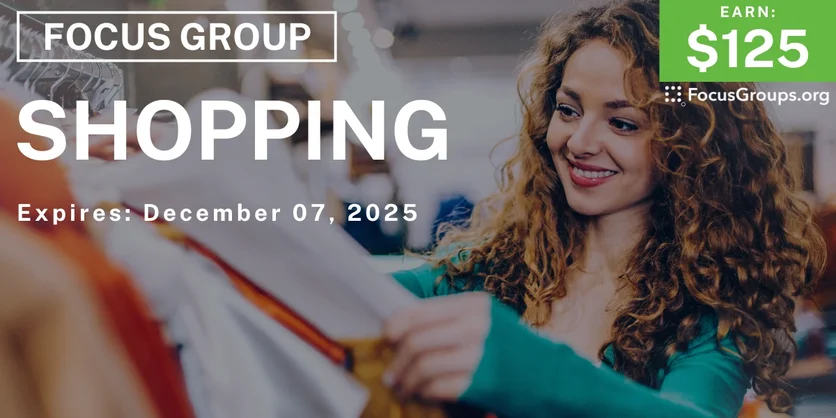 Focus Group on Shopping - $125 - $125 - 11/20/2025