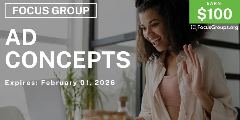 Focus Group on Ad Concepts - $100 - $100 - 01/30/2026