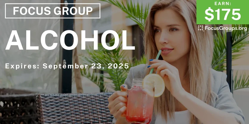 Focus Group on Alcohol - $175 - $175 - 09/15/2025