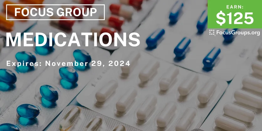 Focus Group on Medications - $125 - 10/02/2024