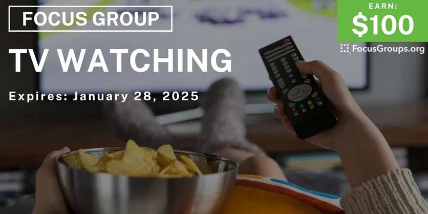 Focus Group on TV Watching - $100 - 01/16/2025