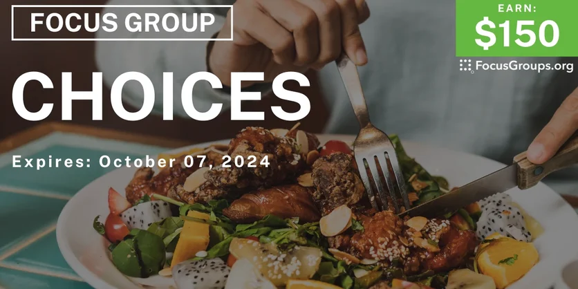 Focus Group on Choices - $150 - 09/25/2024
