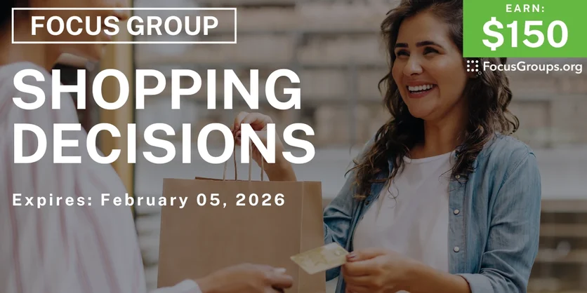 Focus Group on Shopping Decisions - $150 - $150 - 01/26/2026