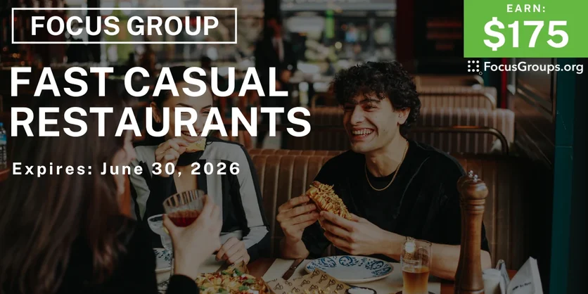 Focus Group on Fast Casual Restaurants - $175 - $175 - 06/15/2026