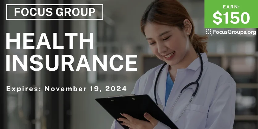 Focus Group on Health Insurance - $150 - 10/23/2024