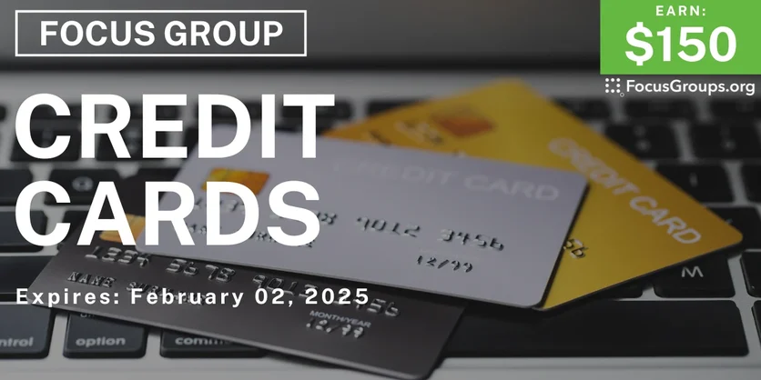 Focus Group on Credit Cards - $150 - 01/16/2025