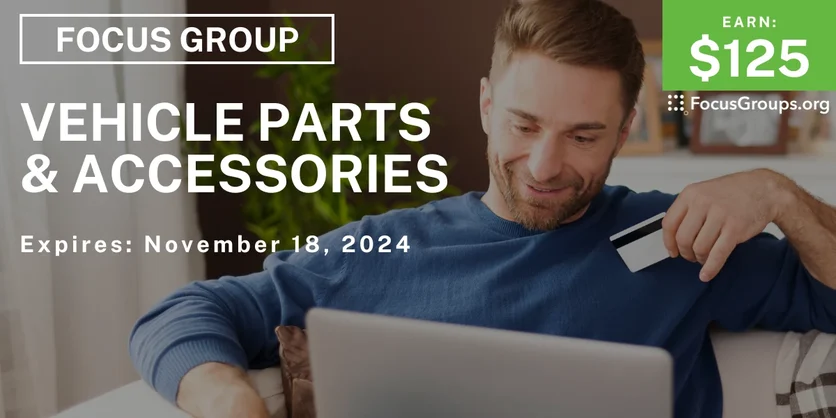 Focus Group on Vehicle Parts & Accessories - $125 - 11/06/2024