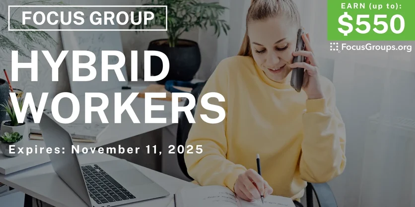 Focus Group in SF & NYC for Hybrid Workers - up to $550 - up to $550 - 10/30/2025