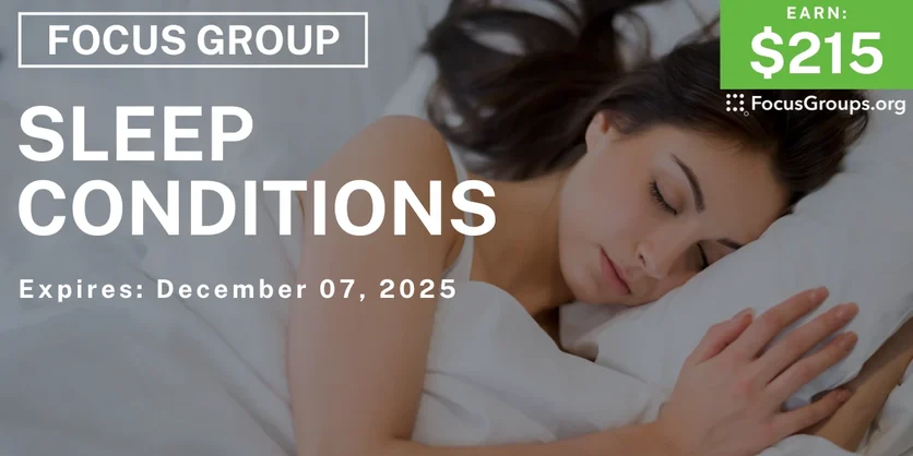 Focus Group on Sleep Conditions - $215 - $215 - 11/25/2025