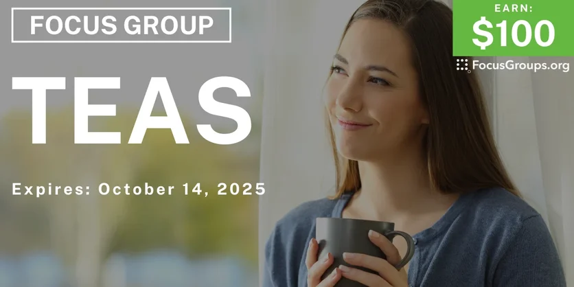 Graphic promoting Focus Group on Teas, $100 payout, happening October 15, 2025