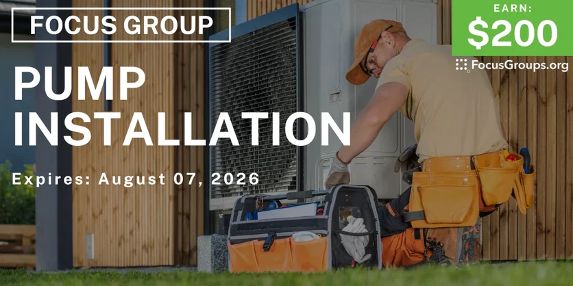 Focus Group on Pump Installation - $200 - $200 - 07/21/2026