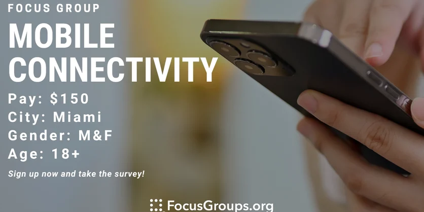 Focus Group on Mobile Connectivity in Miami - $150 - 11/16/2023